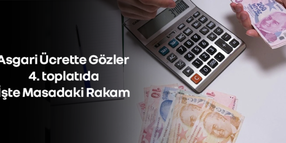 Asgari ücrette gözler dördüncü toplantıda: İşte masadaki rakamlar!
