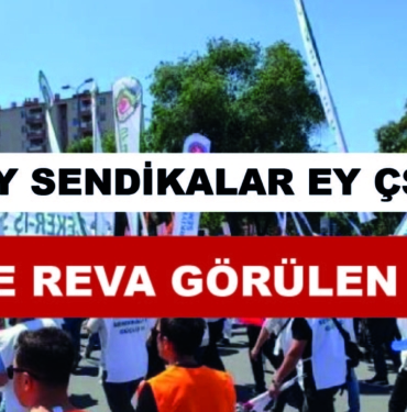 Sendikalar Sessiz, İşçiler Öfkeli