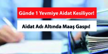 Günlük 1 Yevmiye Sendika Aidatı Kesiliyor!