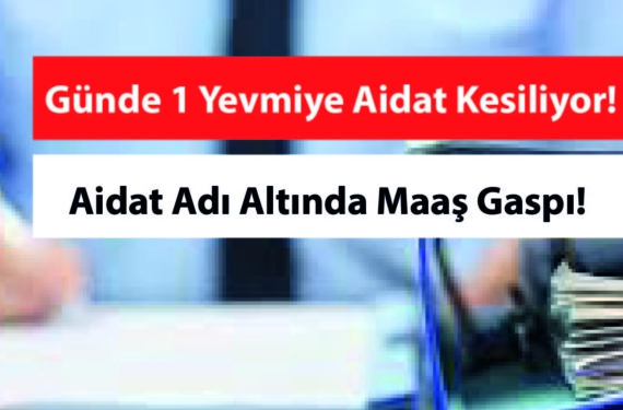 Günlük 1 Yevmiye Sendika Aidatı Kesiliyor! Günlük 1 Yevmiye Sendika Aidatı Kesiliyor!