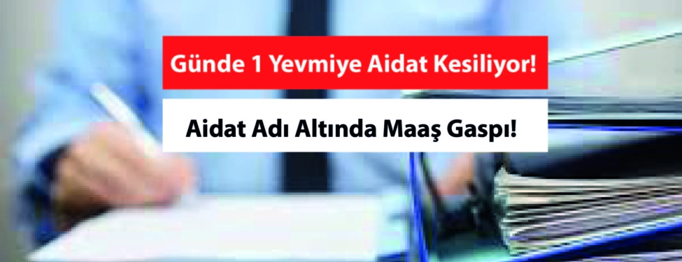 Günlük 1 Yevmiye Sendika Aidatı Kesiliyor!