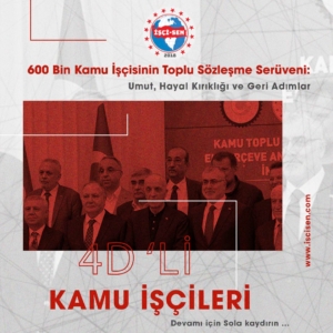 600 Bin Kamu İşçisinin Toplu Sözleşme Serüveni